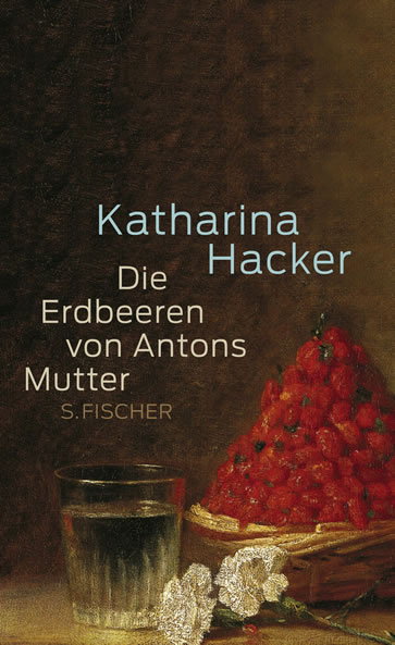 Buchcover Katharina Hacker – Die Erdbeeren von Antons Mutter