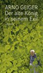 Buchcover Arno Geiger – Der alte König in seinem Exil