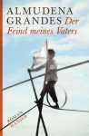 Almudena Grandes – Der Feind meines Vaters