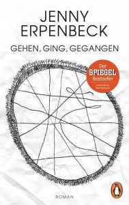 Jenny Erpenbeck – Gehen, ging, gegangen