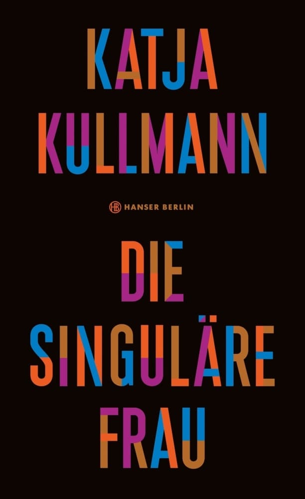 Katja Kullmann – Die singuläre Frau