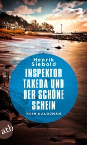 Henrik Siebold – Inspektor Takeda und der schöne Schein