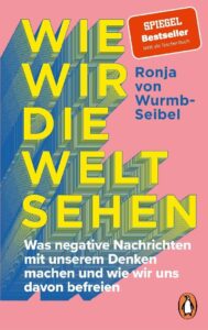 Ronja von Wurmb-Seibel – Wie wir die Welt sehen